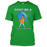 Don't Be A Salty Bitch [T-shirt/Tank Top]-Tees & Tanks-Kelly Green Tshirt-Small-Over The Boardwalk Shirts