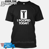 I Pooped Today! [T-shirt/Tank Top]-T-Shirt-Black-Small-Over The Boardwalk Shirts