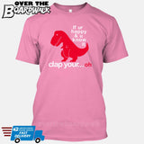 If ur happy and u know it clap your OH (Tiny Arms T-Rex Short-Arms) [T-shirt/Tank Top]-T-Shirt-Pink-Small-Over The Boardwalk Shirts
