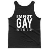 I'm Not Gay But 20$ is 20$ (Im not/I am not) [T-shirt/Tank Top]-Tank Top (men's cut)-Black-Small-Over The Boardwalk Shirts