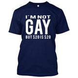 I'm Not Gay But 20$ is 20$ (Im not/I am not) [T-shirt/Tank Top]-T-Shirt-Navy-Small-Over The Boardwalk Shirts