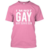 I'm Not Gay But 20$ is 20$ (Im not/I am not) [T-shirt/Tank Top]-T-Shirt-Pink-Small-Over The Boardwalk Shirts
