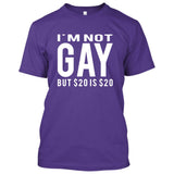 I'm Not Gay But 20$ is 20$ (Im not/I am not) [T-shirt/Tank Top]-T-Shirt-Purple-Small-Over The Boardwalk Shirts