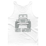 Got Mud? Off Road 4x4 Jeep Fans [T-shirt /Tank Top]-Tees & Tanks-White Tank Top (men)-Small-Over The Boardwalk Shirts