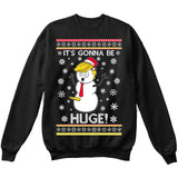 It's Gonna Be Huge | Donald Trump Funny Snowman | Ugly Christmas Sweater [Unisex Crewneck Sweatshirt]-Crewneck Sweater (Unisex)-Black-Small-Over The Boardwalk Shirts
