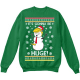 It's Gonna Be Huge | Donald Trump Funny Snowman | Ugly Christmas Sweater [Unisex Crewneck Sweatshirt]-Crewneck Sweater (Unisex)-Green-Small-Over The Boardwalk Shirts