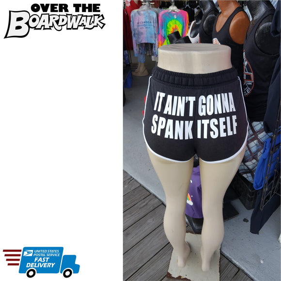 It Ain't Gonna Spank Itself [Booty Shorts, Short Shorts]-Over The Boardwalk Shirts