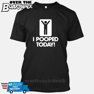 I Pooped Today! [T-shirt/Tank Top]-T-Shirt-Black-Small-Over The Boardwalk Shirts