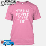 Normal People Scare Me [T-shirt/Tank Top]-T-Shirt-Pink-Small-Over The Boardwalk Shirts