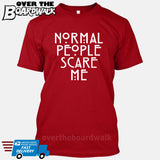 Normal People Scare Me [T-shirt/Tank Top]-T-Shirt-Red-Small-Over The Boardwalk Shirts