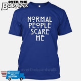 Normal People Scare Me [T-shirt/Tank Top]-T-Shirt-Royal Blue-Small-Over The Boardwalk Shirts
