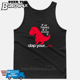 If ur happy and u know it clap your OH (Tiny Arms T-Rex Short-Arms) [T-shirt/Tank Top]-Tank Top (men's cut)-Black-Small-Over The Boardwalk Shirts