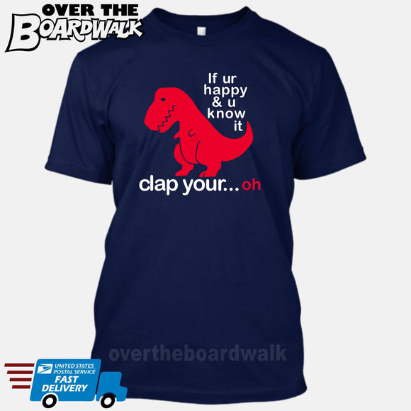 If ur happy and u know it clap your OH (Tiny Arms T-Rex Short-Arms) [T-shirt/Tank Top]-T-Shirt-Navy-Small-Over The Boardwalk Shirts
