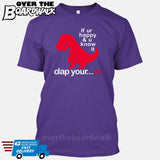 If ur happy and u know it clap your OH (Tiny Arms T-Rex Short-Arms) [T-shirt/Tank Top]-T-Shirt-Purple-Small-Over The Boardwalk Shirts