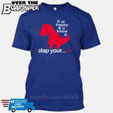 If ur happy and u know it clap your OH (Tiny Arms T-Rex Short-Arms) [T-shirt/Tank Top]-T-Shirt-Royal Blue-Small-Over The Boardwalk Shirts