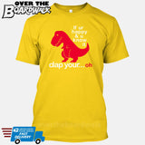 If ur happy and u know it clap your OH (Tiny Arms T-Rex Short-Arms) [T-shirt/Tank Top]-T-Shirt-Yellow-Small-Over The Boardwalk Shirts