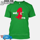 Well Crap (Tiny Arms T-Rex Short-Arms) [T-shirt/Tank Top]-T-Shirt-Kelly Green-Small-Over The Boardwalk Shirts