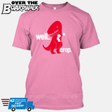 Well Crap (Tiny Arms T-Rex Short-Arms) [T-shirt/Tank Top]-T-Shirt-Pink-Small-Over The Boardwalk Shirts
