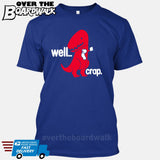 Well Crap (Tiny Arms T-Rex Short-Arms) [T-shirt/Tank Top]-T-Shirt-Royal Blue-Small-Over The Boardwalk Shirts