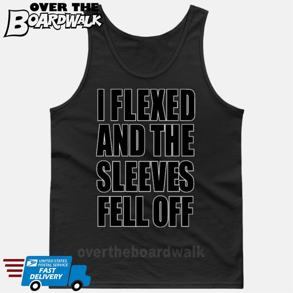 I Flexed And The Sleeves Fell Off [Tank Top]-Tank Top (men's cut)-Black-Small-Over The Boardwalk Shirts