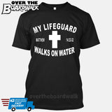 JESUS CHRIST My Lifeguard Walks on Water [T-shirt/Tank Top]-T-Shirt-Black-Small-Over The Boardwalk Shirts