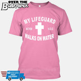 JESUS CHRIST My Lifeguard Walks on Water [T-shirt/Tank Top]-T-Shirt-Pink-Small-Over The Boardwalk Shirts