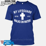 JESUS CHRIST My Lifeguard Walks on Water [T-shirt/Tank Top]-T-Shirt-Royal Blue-Small-Over The Boardwalk Shirts