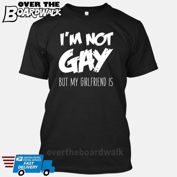 I'M NOT GAY but my GIRLFRIEND is [T-shirt/Tank Top]-T-Shirt-Black-Small-Over The Boardwalk Shirts