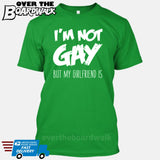 I'M NOT GAY but my GIRLFRIEND is [T-shirt/Tank Top]-T-Shirt-Kelly Green-Small-Over The Boardwalk Shirts