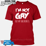 I'M NOT GAY but my GIRLFRIEND is [T-shirt/Tank Top]-T-Shirt-Red-Small-Over The Boardwalk Shirts