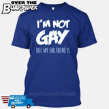 I'M NOT GAY but my GIRLFRIEND is [T-shirt/Tank Top]-T-Shirt-Royal Blue-Small-Over The Boardwalk Shirts