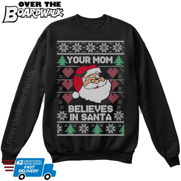 Your Mom Believes in Santa | Funny Santa Claus | Ugly Christmas Sweater [Unisex Crewneck Sweatshirt]-Over The Boardwalk Shirts